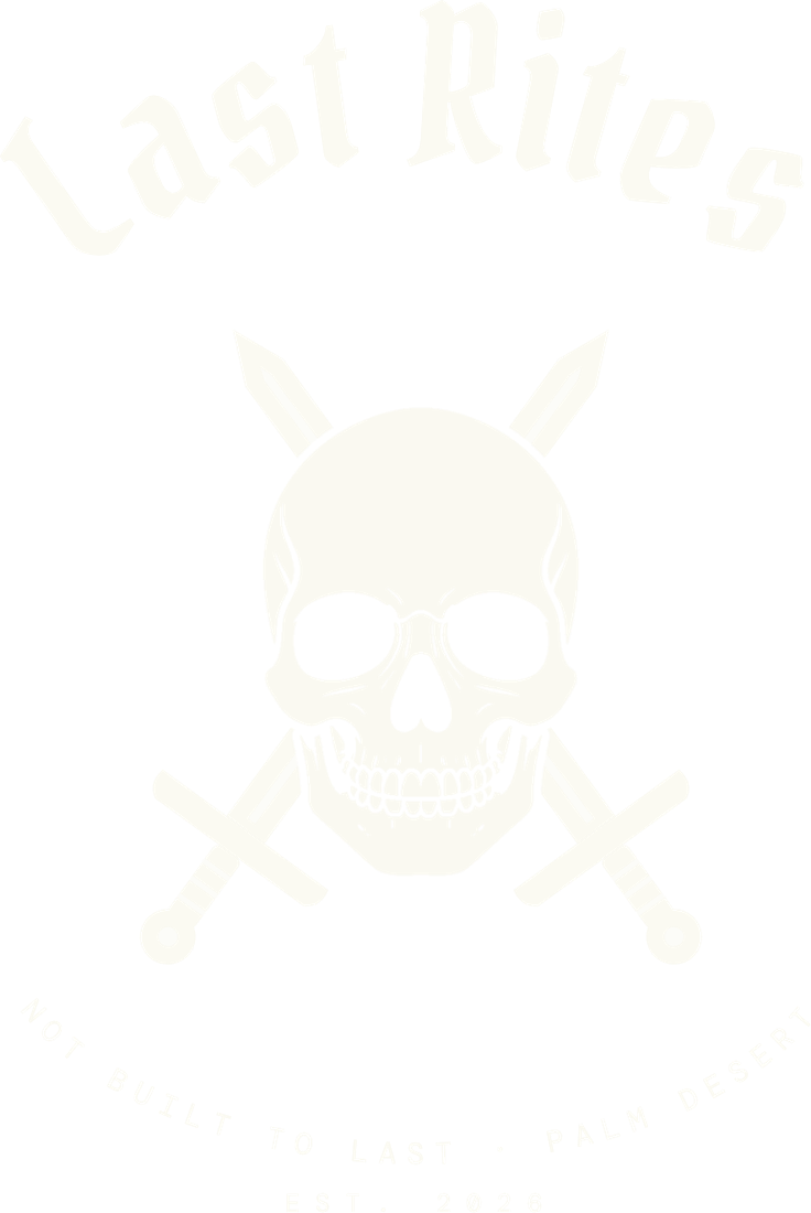 The Last Rites crest: a skull over crossed daggers, Not built to last, Palm Desert, est. 2026.